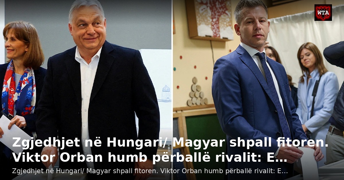 Zgjedhjet në Hungari/ Magyar shpall fitoren. Viktor Orban humb përballë rivalit: E…