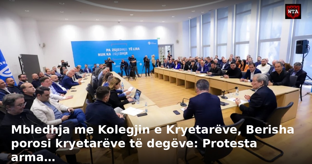 Mbledhja me Kolegjin e Kryetarëve, Berisha porosi kryetarëve të degëve: Protesta arma…