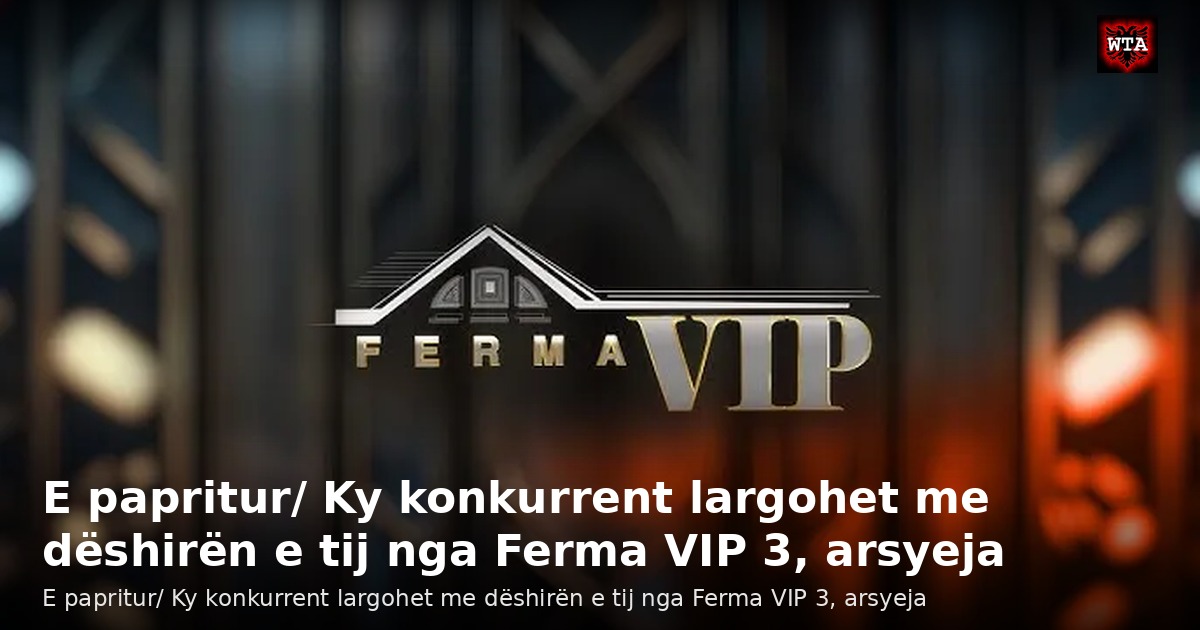 E papritur/ Ky konkurrent largohet me dëshirën e tij nga Ferma VIP 3, arsyeja