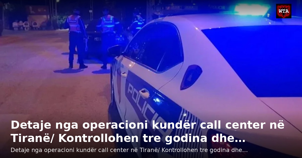 Detaje nga operacioni kundër call center në Tiranë/ Kontrollohen tre godina dhe…