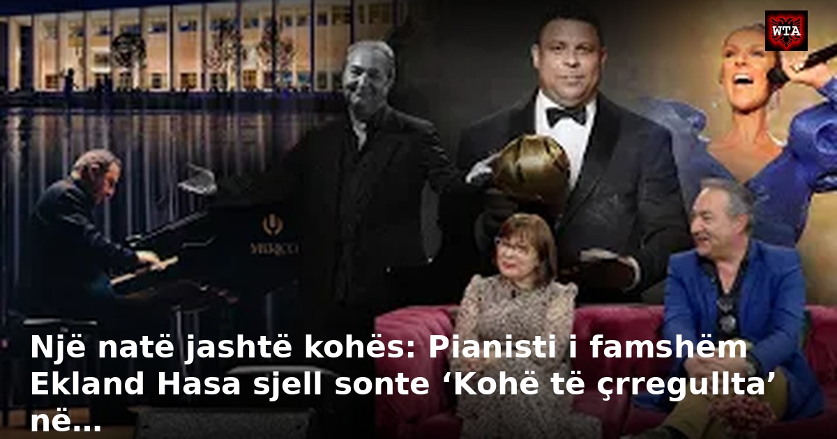 Një natë jashtë kohës: Pianisti i famshëm Ekland Hasa sjell sonte ‘Kohë të çrregullta’ në…