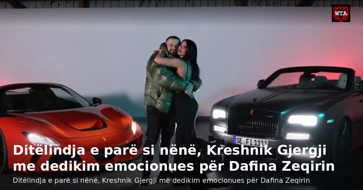Ditëlindja e parë si nënë, Kreshnik Gjergji me dedikim emocionues për Dafina Zeqirin