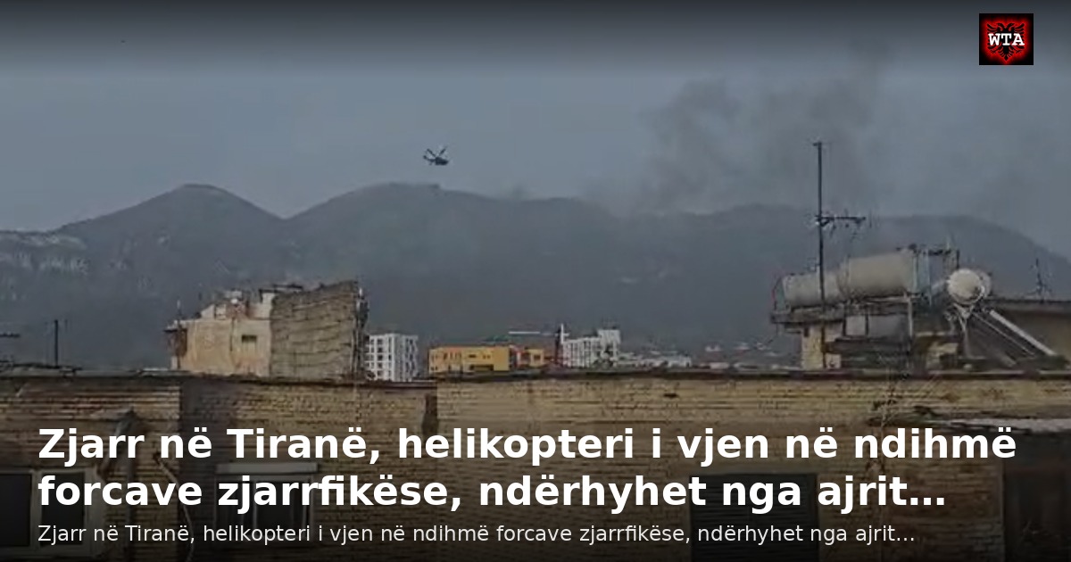 Zjarr në Tiranë, helikopteri i vjen në ndihmë forcave zjarrfikëse, ndërhyhet nga ajrit…