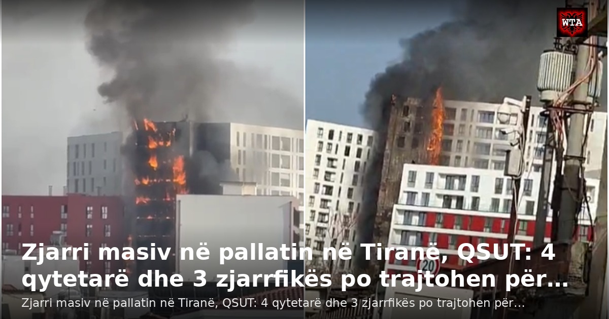 Zjarri masiv në pallatin në Tiranë, QSUT: 4 qytetarë dhe 3 zjarrfikës po trajtohen për…