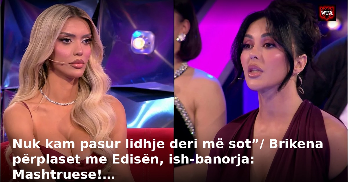 Nuk kam pasur lidhje deri më sot”/ Brikena përplaset me Edisën, ish-banorja: Mashtruese!…