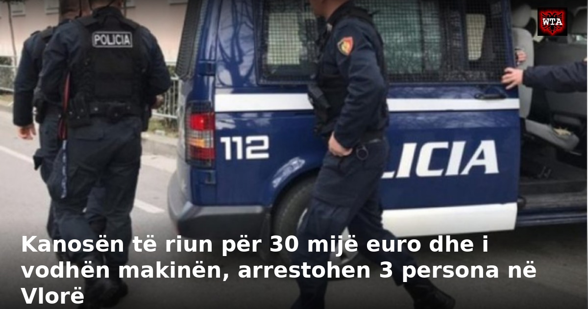 Kanosën të riun për 30 mijë euro dhe i vodhën makinën, arrestohen 3 persona në Vlorë