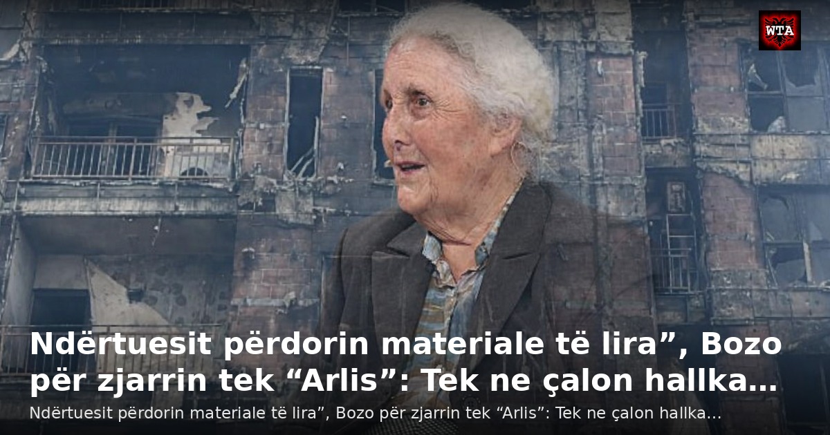 Ndërtuesit përdorin materiale të lira”, Bozo për zjarrin tek “Arlis”: Tek ne çalon hallka…