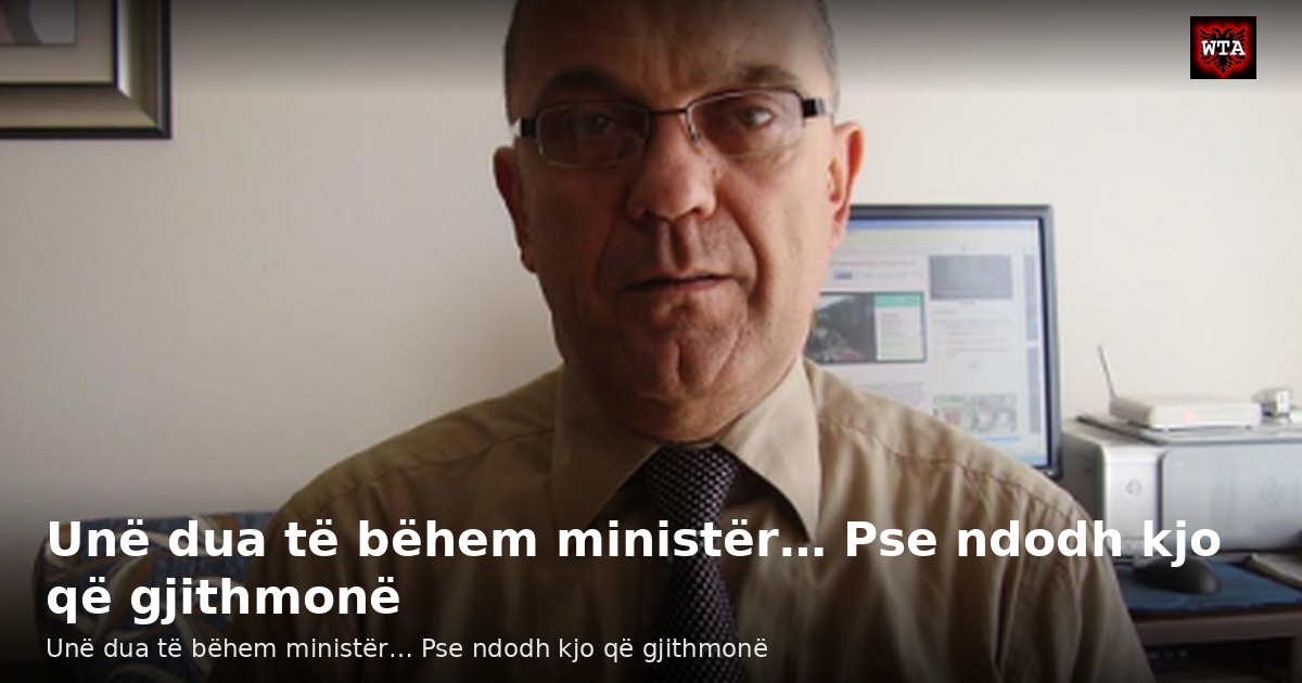 Unë dua të bëhem ministër… Pse ndodh kjo që gjithmonë