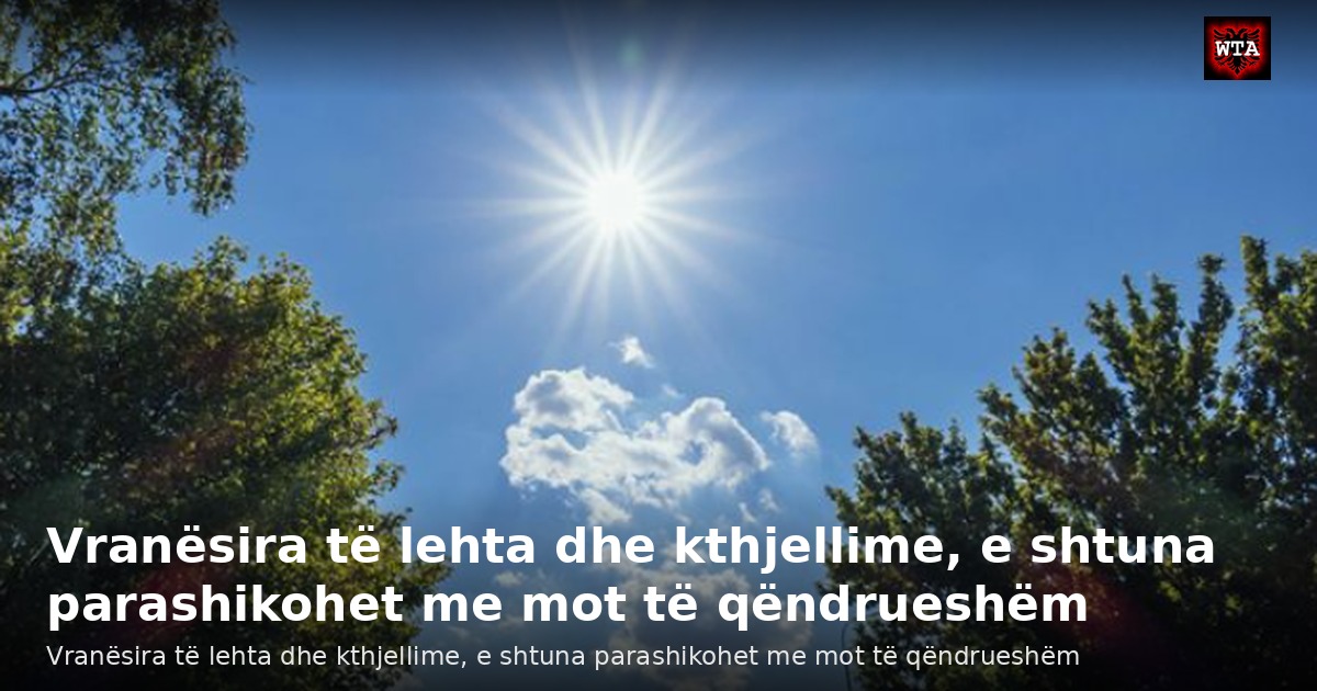 Vranësira të lehta dhe kthjellime, e shtuna parashikohet me mot të qëndrueshëm