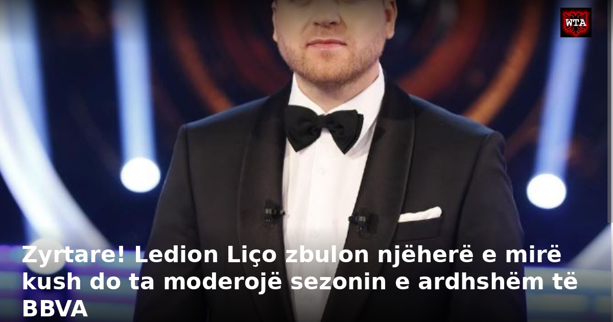 Zyrtare! Ledion Liço zbulon njëherë e mirë kush do ta moderojë sezonin e ardhshëm të BBVA