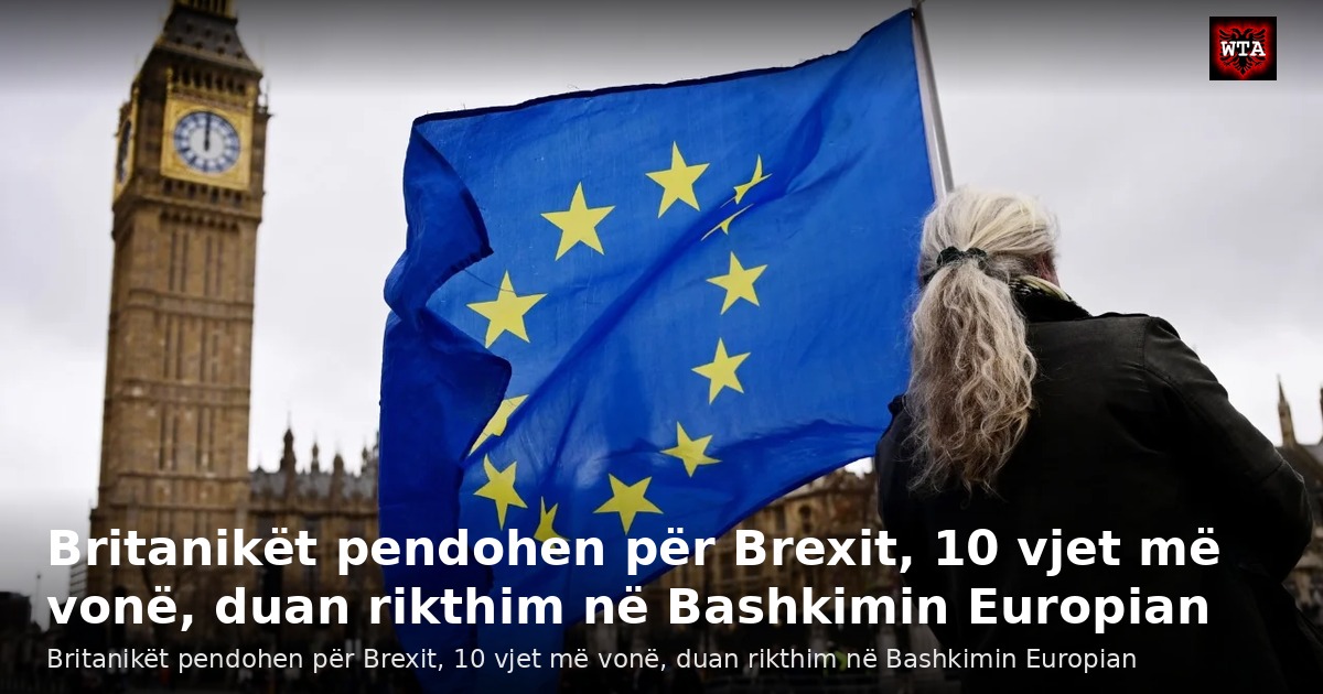 Britanikët pendohen për Brexit, 10 vjet më vonë, duan rikthim në Bashkimin Europian