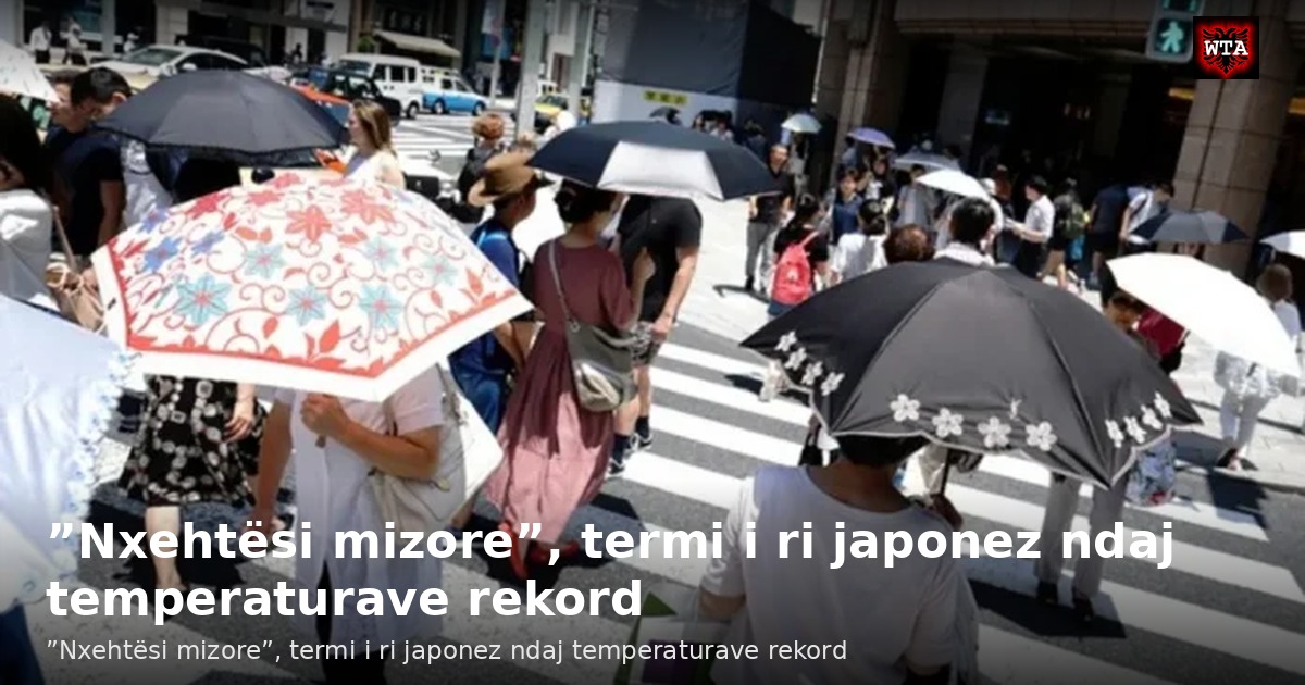 ”Nxehtësi mizore”, termi i ri japonez ndaj temperaturave rekord