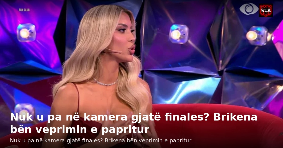 Nuk u pa në kamera gjatë finales? Brikena bën veprimin e papritur