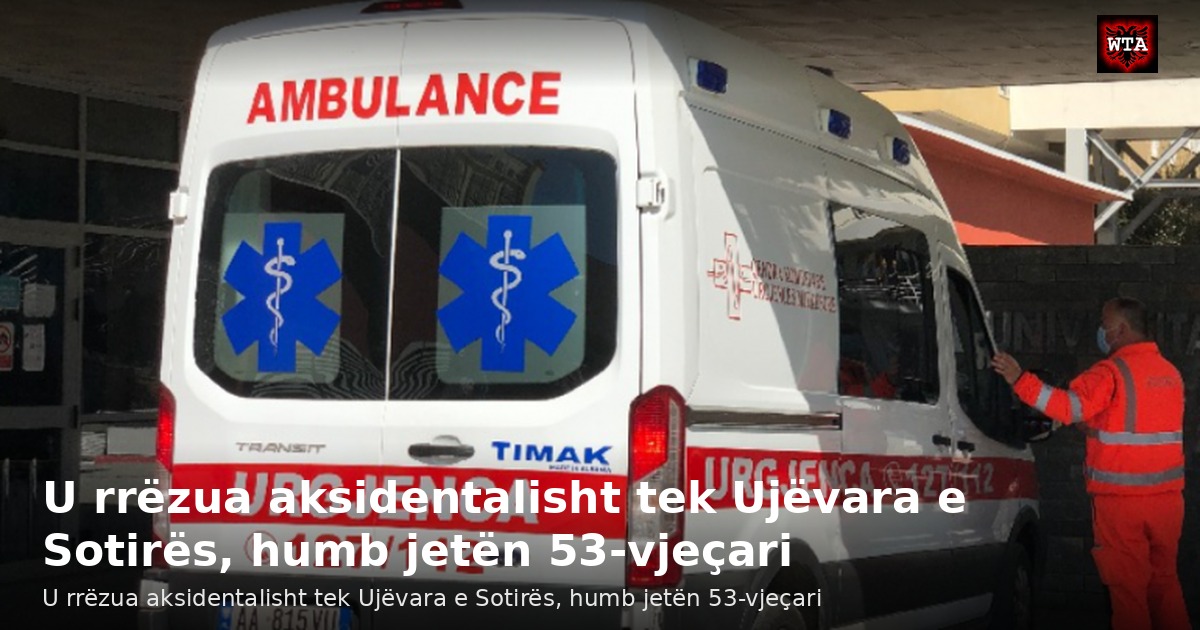 U rrëzua aksidentalisht tek Ujëvara e Sotirës, humb jetën 53-vjeçari