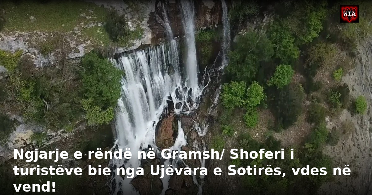 Ngjarje e rëndë në Gramsh/ Shoferi i turistëve bie nga Ujëvara e Sotirës, vdes në vend!