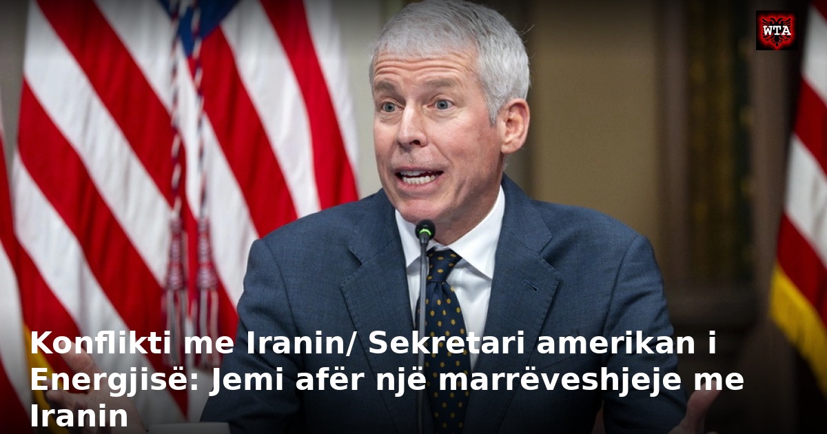 Konflikti me Iranin/ Sekretari amerikan i Energjisë: Jemi afër një marrëveshjeje me Iranin