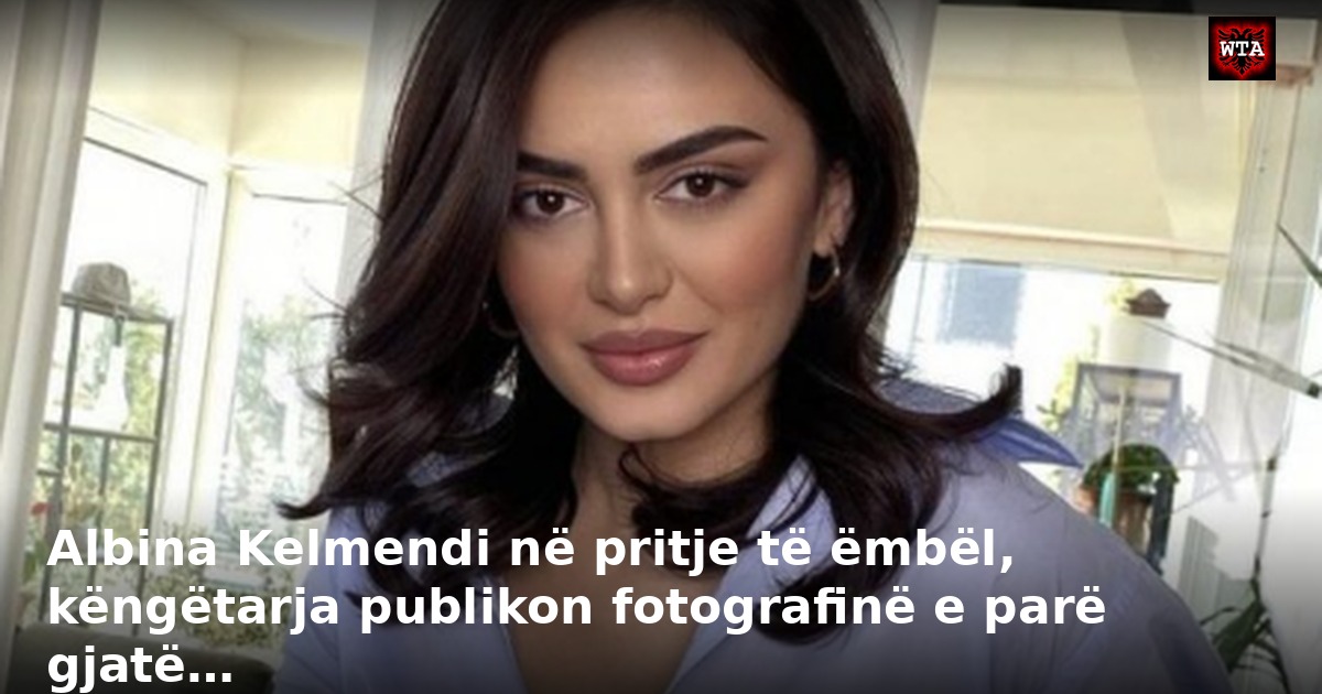 Albina Kelmendi në pritje të ëmbël, këngëtarja publikon fotografinë e parë gjatë…