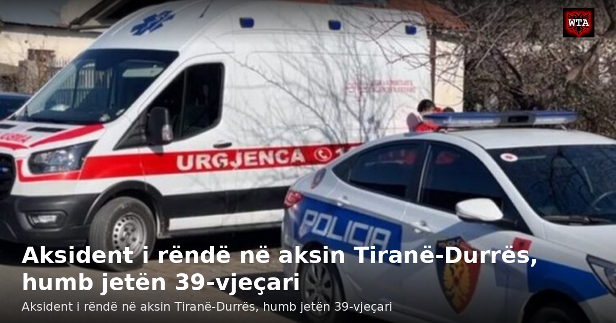 Aksident i rëndë në aksin Tiranë-Durrës, humb jetën 39-vjeçari