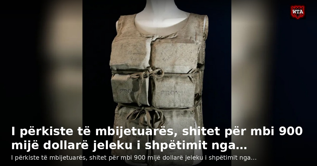 I përkiste të mbijetuarës, shitet për mbi 900 mijë dollarë jeleku i shpëtimit nga…