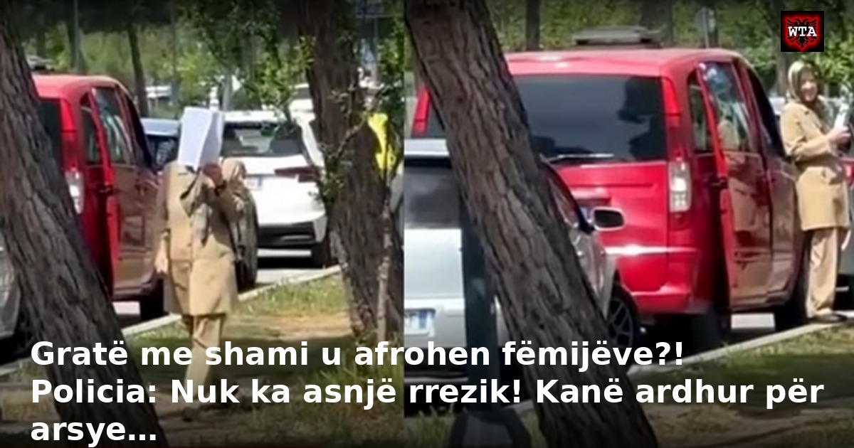Gratë me shami u afrohen fëmijëve?! Policia: Nuk ka asnjë rrezik! Kanë ardhur për arsye…