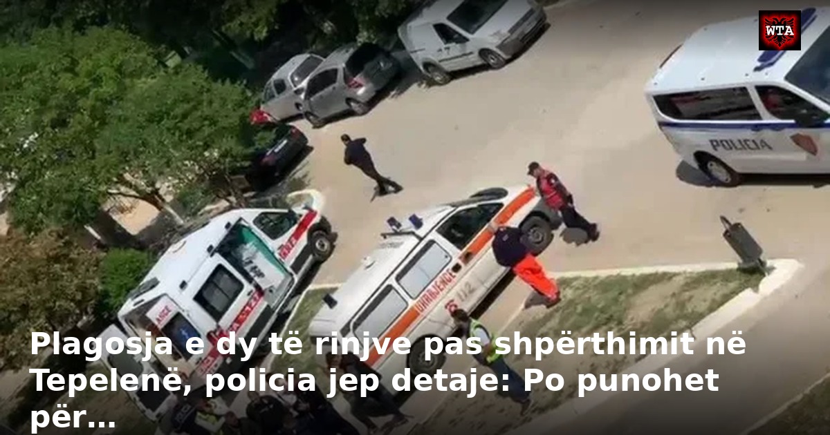 Plagosja e dy të rinjve pas shpërthimit në Tepelenë, policia jep detaje: Po punohet për…