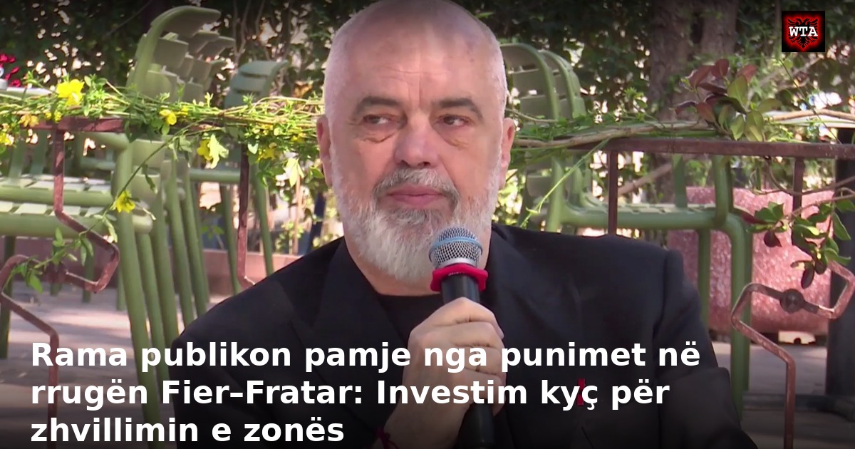 Rama publikon pamje nga punimet në rrugën Fier–Fratar: Investim kyç për zhvillimin e zonës