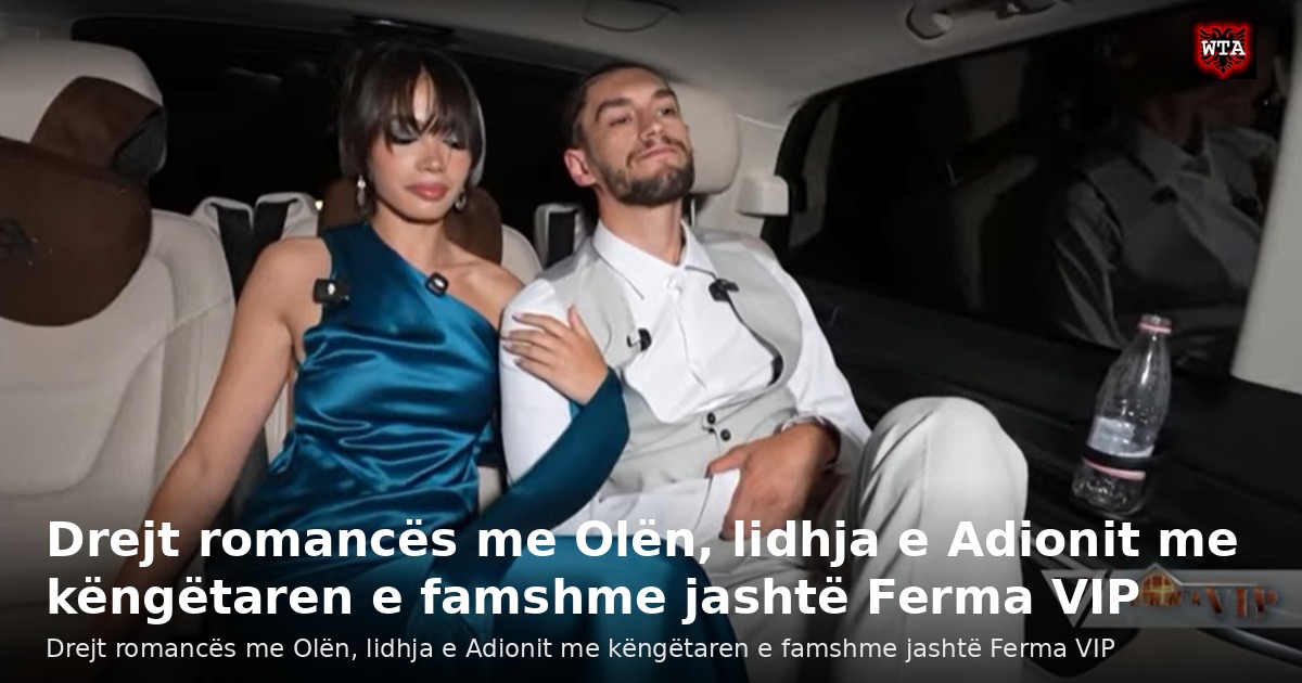 Drejt romancës me Olën, lidhja e Adionit me këngëtaren e famshme jashtë Ferma VIP
