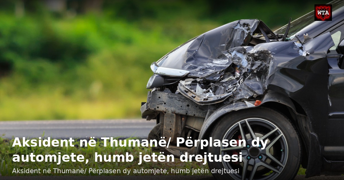 Aksident në Thumanë/ Përplasen dy automjete, humb jetën drejtuesi