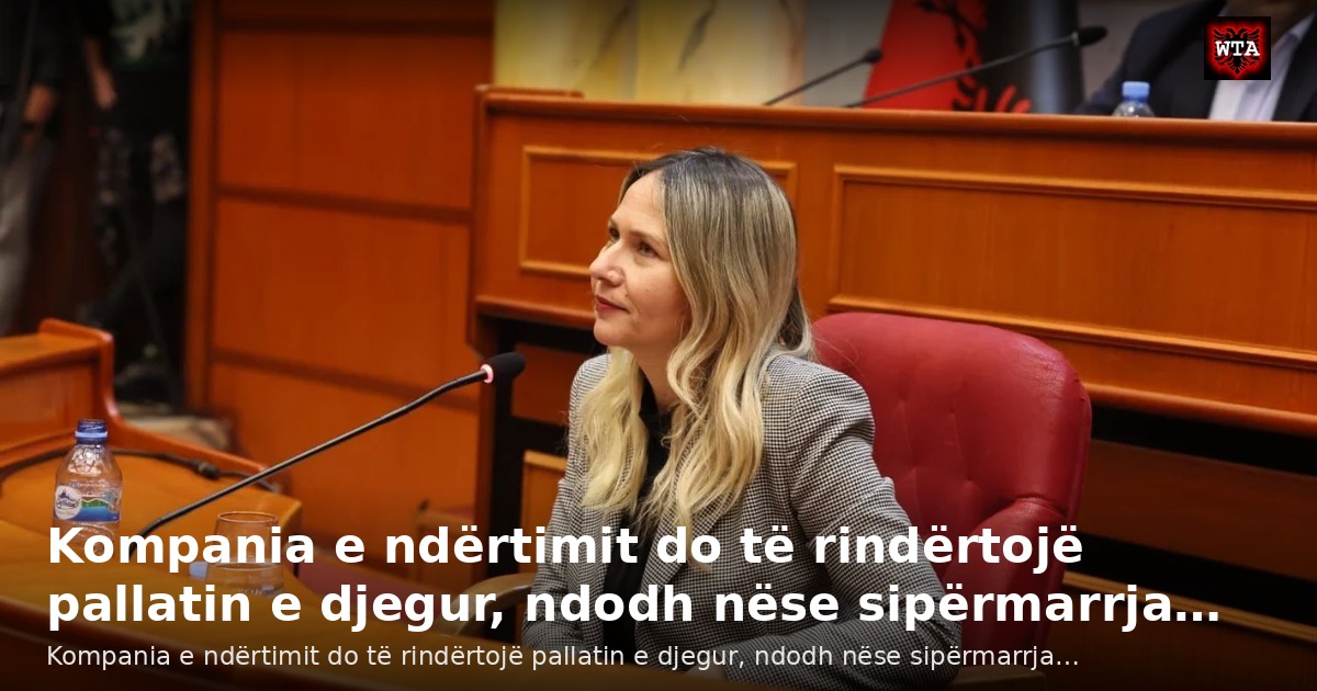 Kompania e ndërtimit do të rindërtojë pallatin e djegur, ndodh nëse sipërmarrja…
