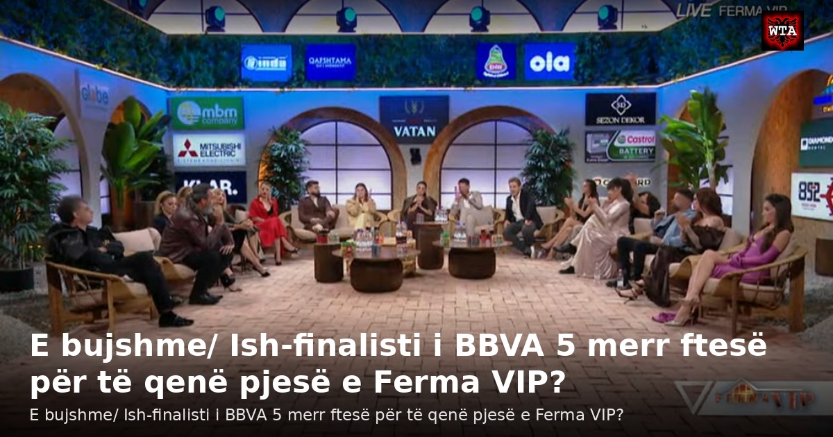 E bujshme/ Ish-finalisti i BBVA 5 merr ftesë për të qenë pjesë e Ferma VIP?