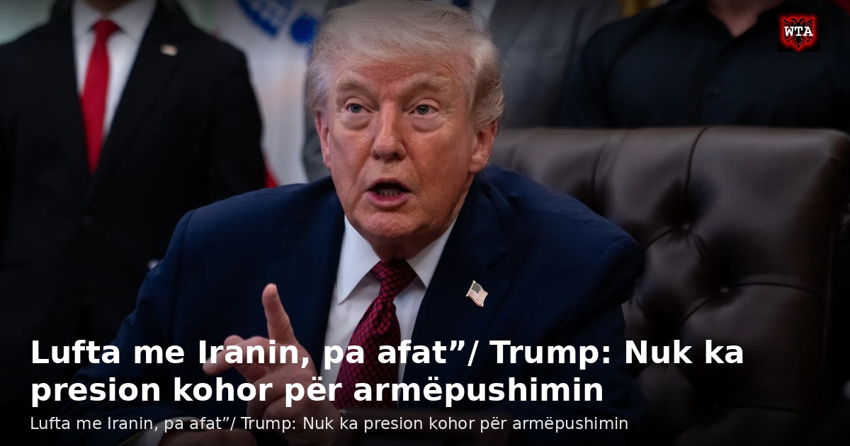 Lufta me Iranin, pa afat”/ Trump: Nuk ka presion kohor për armëpushimin