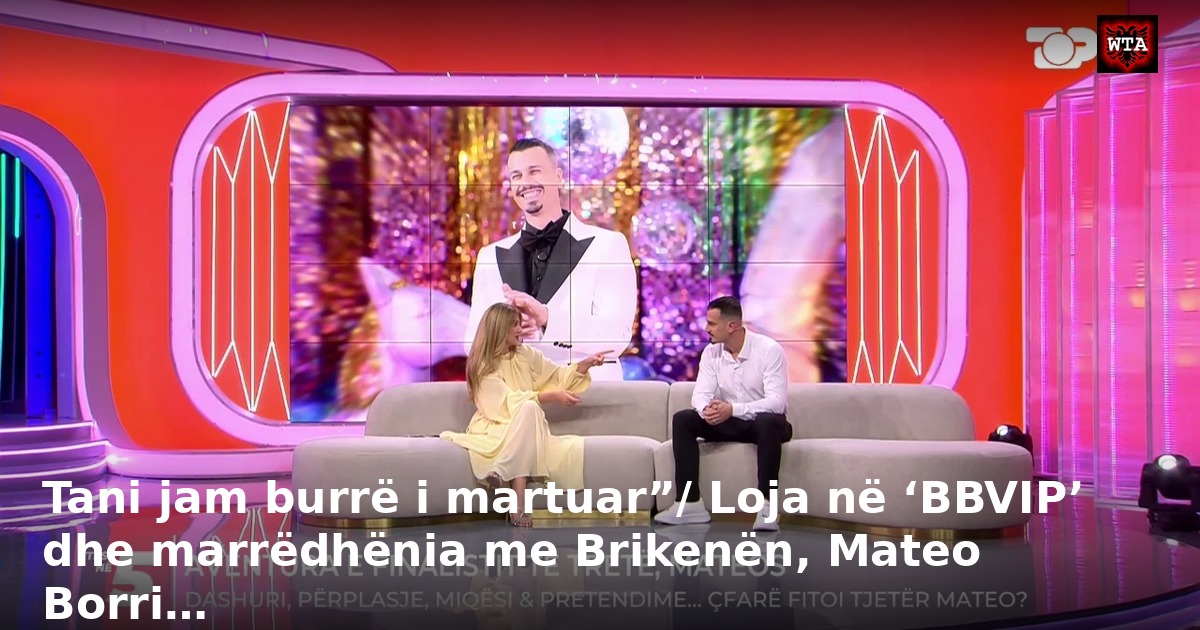 Tani jam burrë i martuar”/ Loja në ‘BBVIP’ dhe marrëdhënia me Brikenën, Mateo Borri…