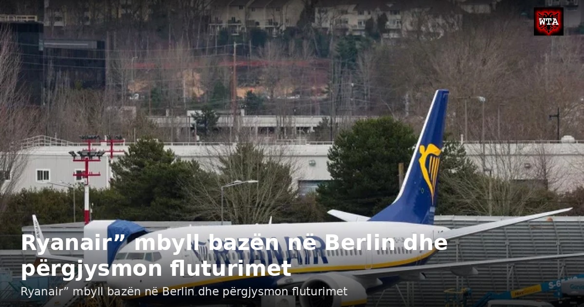 Ryanair” mbyll bazën në Berlin dhe përgjysmon fluturimet