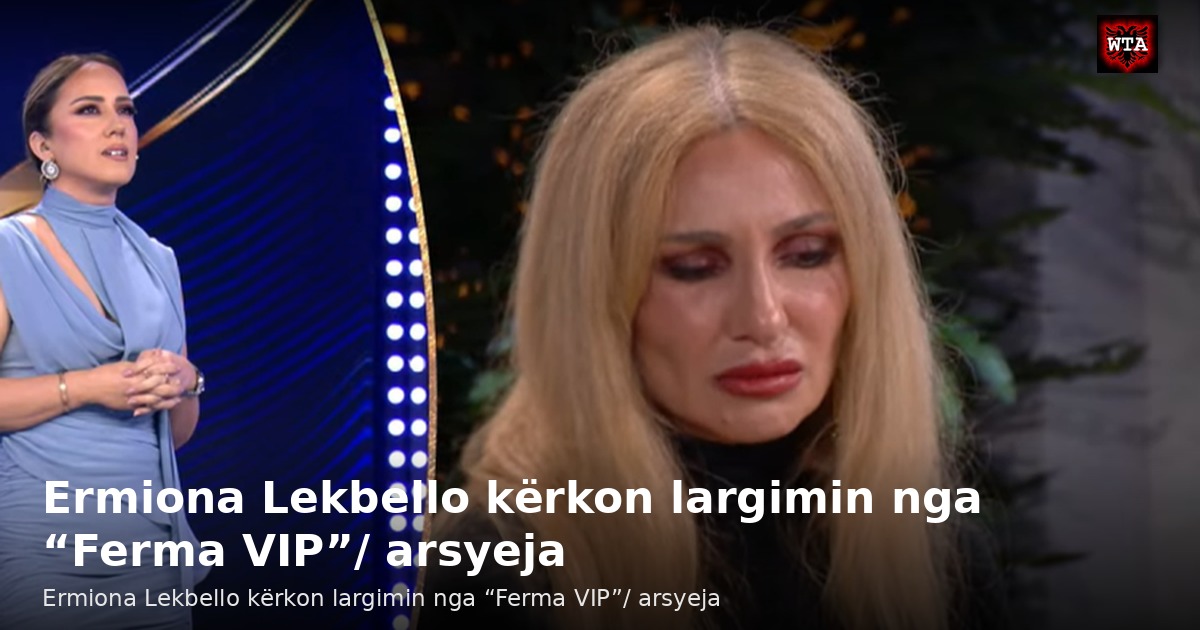 Ermiona Lekbello kërkon largimin nga “Ferma VIP”/ arsyeja