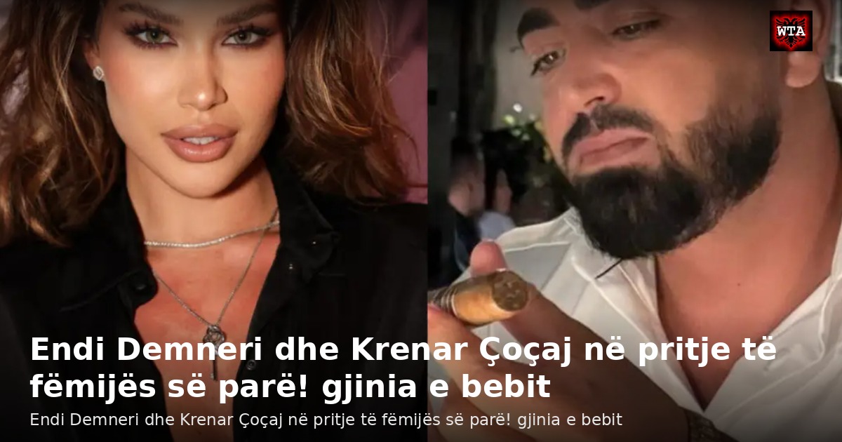 Endi Demneri dhe Krenar Çoçaj në pritje të fëmijës së parë! gjinia e bebit