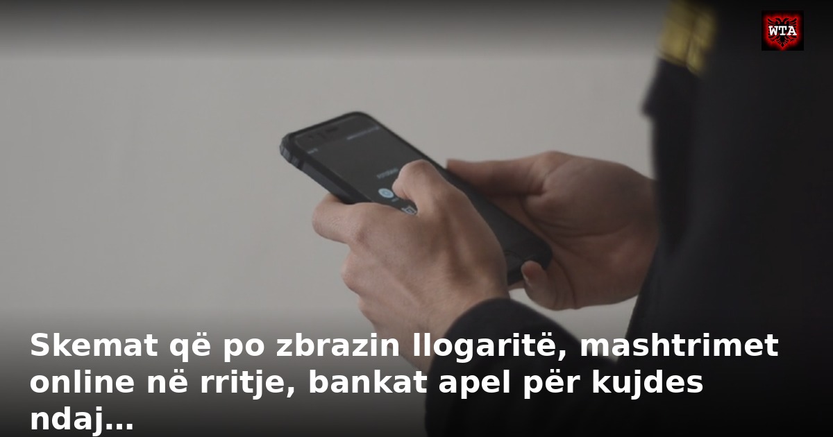 Skemat që po zbrazin llogaritë, mashtrimet online në rritje, bankat apel për kujdes ndaj…