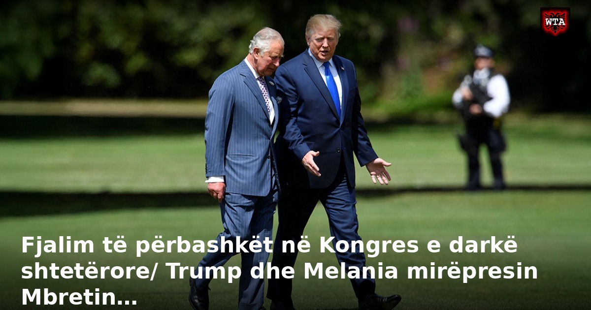 Fjalim të përbashkët në Kongres e darkë shtetërore/ Trump dhe Melania mirëpresin Mbretin…