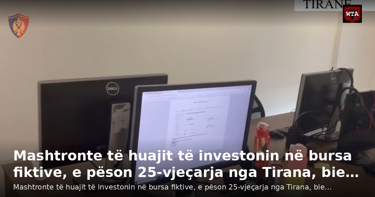 Mashtronte të huajit të investonin në bursa fiktive, e pëson 25-vjeçarja nga Tirana, bie…