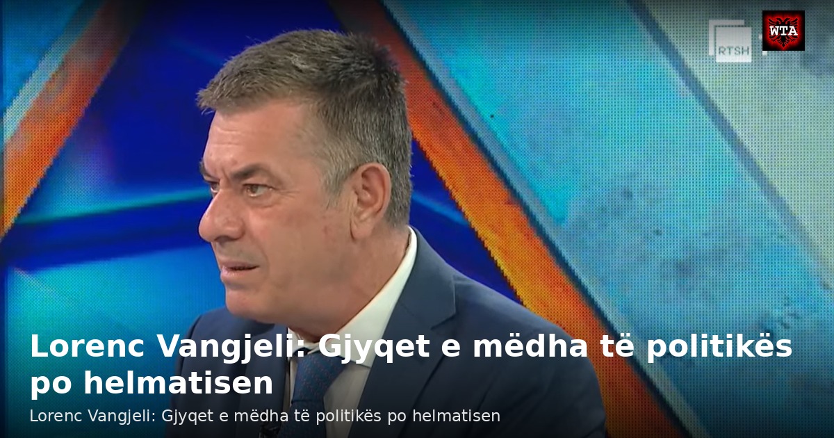 Lorenc Vangjeli: Gjyqet e mëdha të politikës po helmatisen