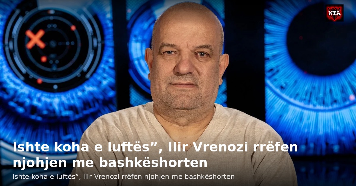 Ishte koha e luftës”, Ilir Vrenozi rrëfen njohjen me bashkëshorten