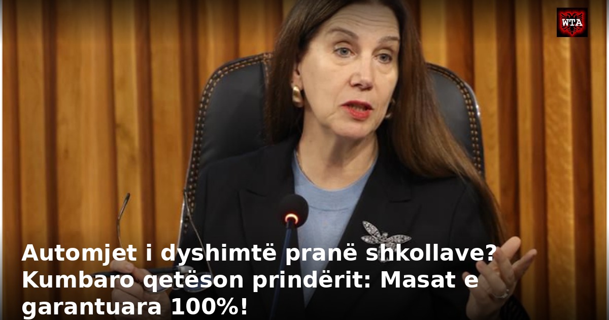 Automjet i dyshimtë pranë shkollave? Kumbaro qetëson prindërit: Masat e garantuara 100%!