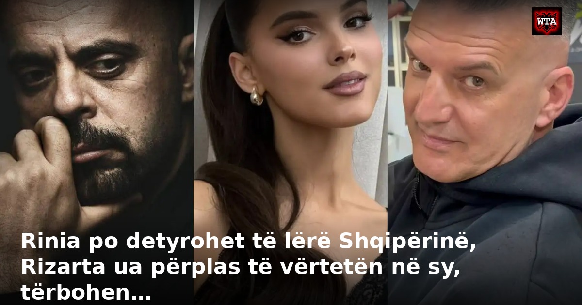 Rinia po detyrohet të lërë Shqipërinë, Rizarta ua përplas të vërtetën në sy, tërbohen…