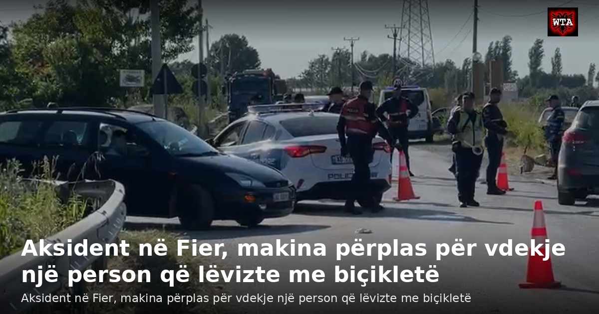 Aksident në Fier, makina përplas për vdekje një person që lëvizte me biçikletë