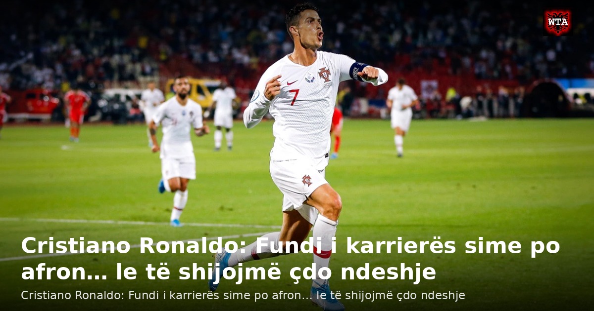 Cristiano Ronaldo: Fundi i karrierës sime po afron… le të shijojmë çdo ndeshje