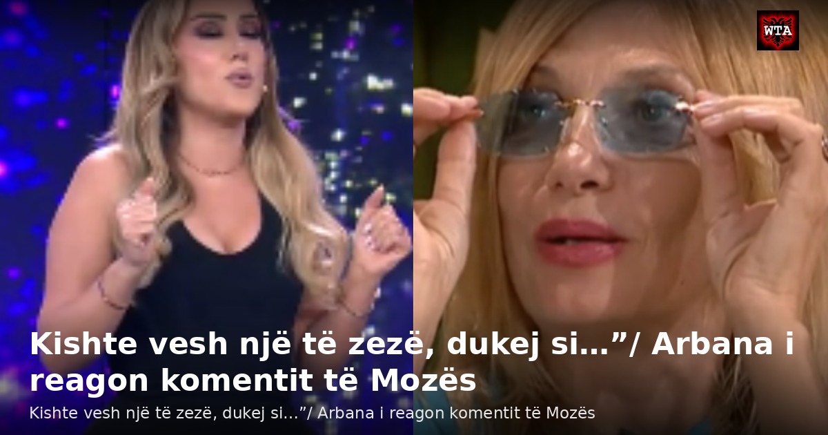 Kishte vesh një të zezë, dukej si…”/ Arbana i reagon komentit të Mozës