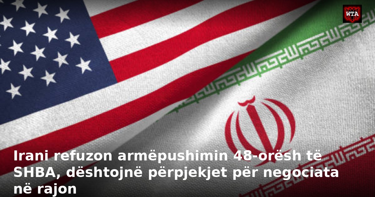 Irani refuzon armëpushimin 48-orësh të SHBA, dështojnë përpjekjet për negociata në rajon