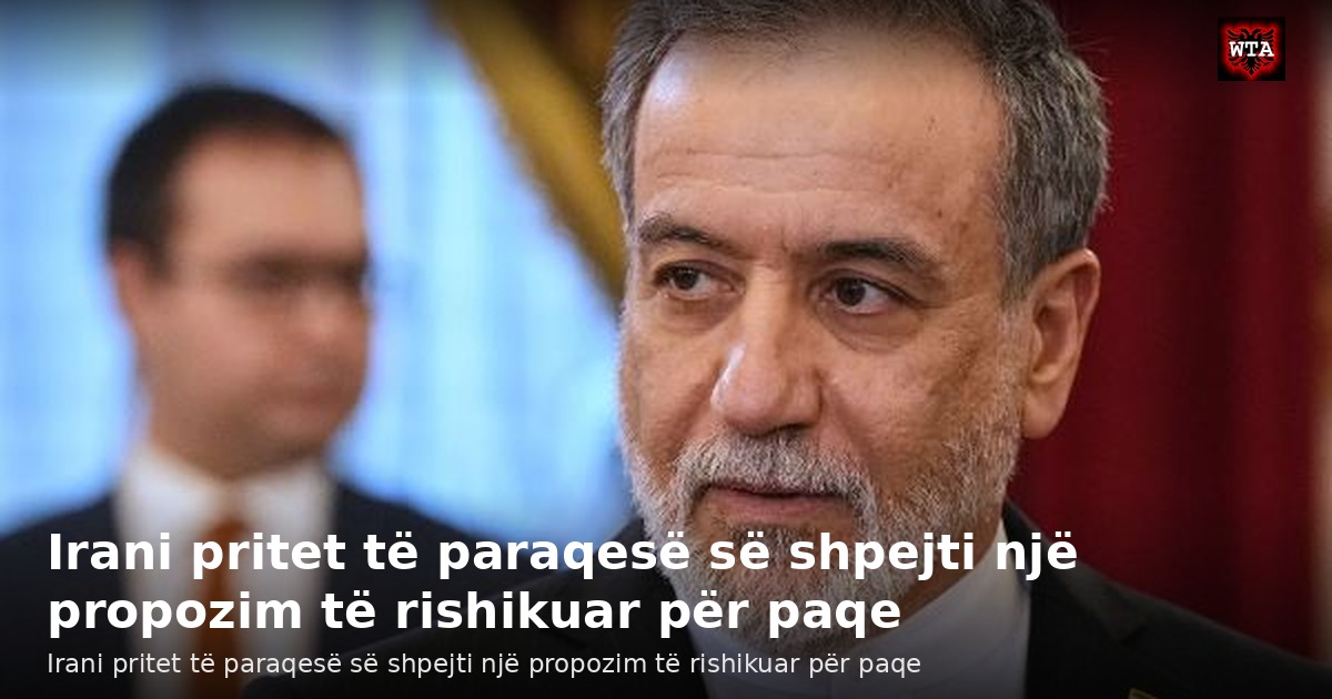 Irani pritet të paraqesë së shpejti një propozim të rishikuar për paqe