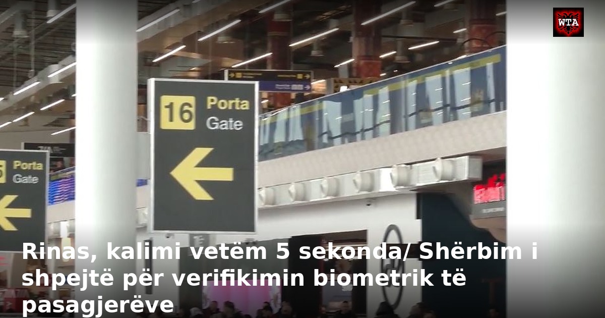 Rinas, kalimi vetëm 5 sekonda/ Shërbim i shpejtë për verifikimin biometrik të pasagjerëve