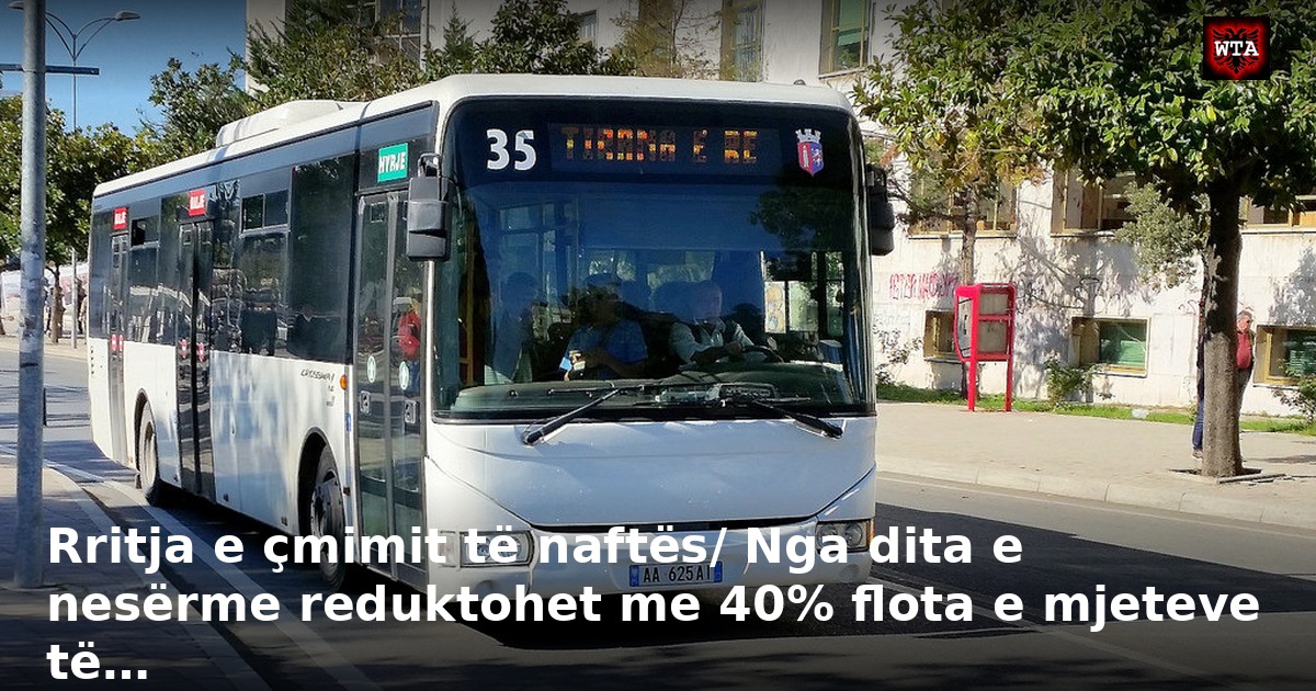 Rritja e çmimit të naftës/ Nga dita e nesërme reduktohet me 40% flota e mjeteve të…