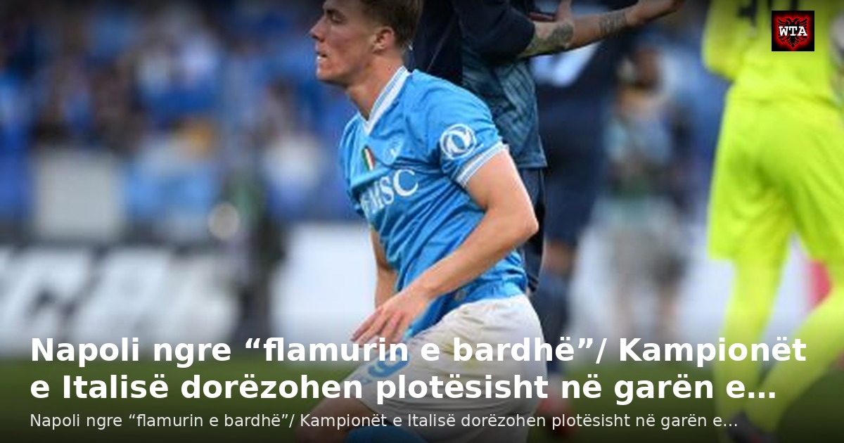 Napoli ngre “flamurin e bardhë”/ Kampionët e Italisë dorëzohen plotësisht në garën e…